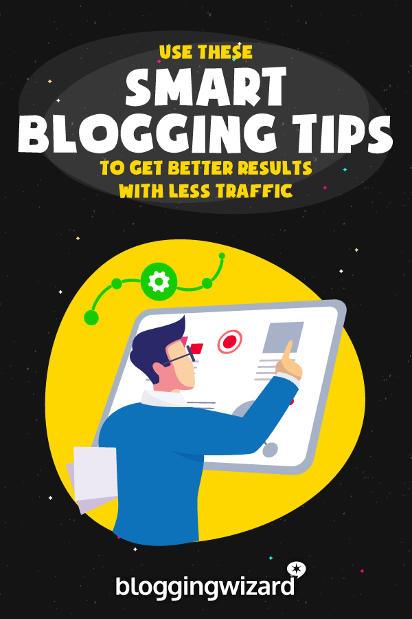 Use These Smart Blogging Tips To Get Better Results With Less Traffic 