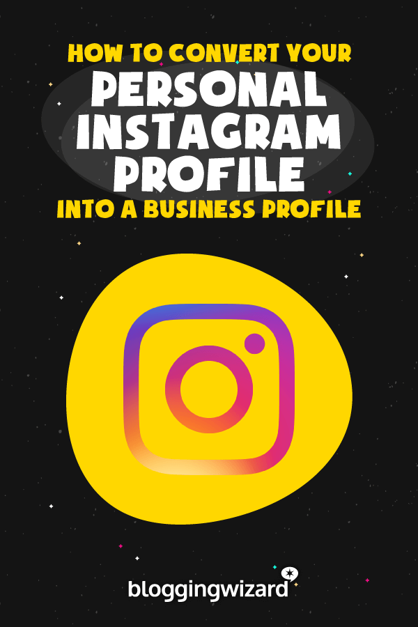 How To Convert Your Personal Instagram Profile Into A Business Profile