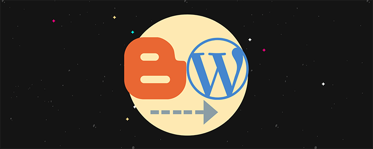 How To Migrate Your Blog From Blogspot To WordPress
